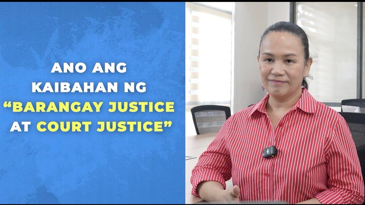 Ano ang kaibahan ng barangay justice at ng justice sa korte?