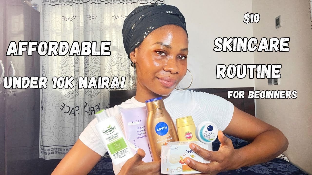 My 10,000 Naira Affordable Skincare Routine for Clear Skin