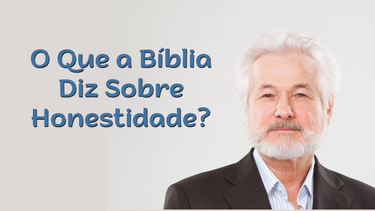 O Que a B&iacute;blia Diz Sobre Honestidade?