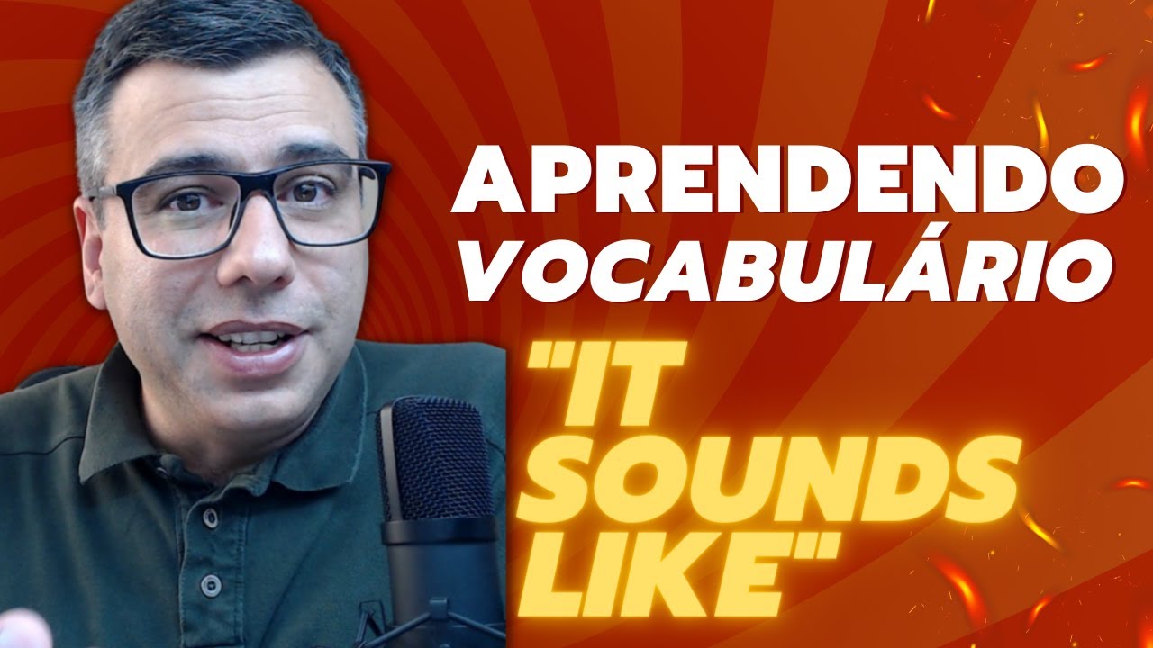 O Que Significa A Expressão ''It sounds like''? #60 - Série Aprendendo Vocabulário em Inglês
