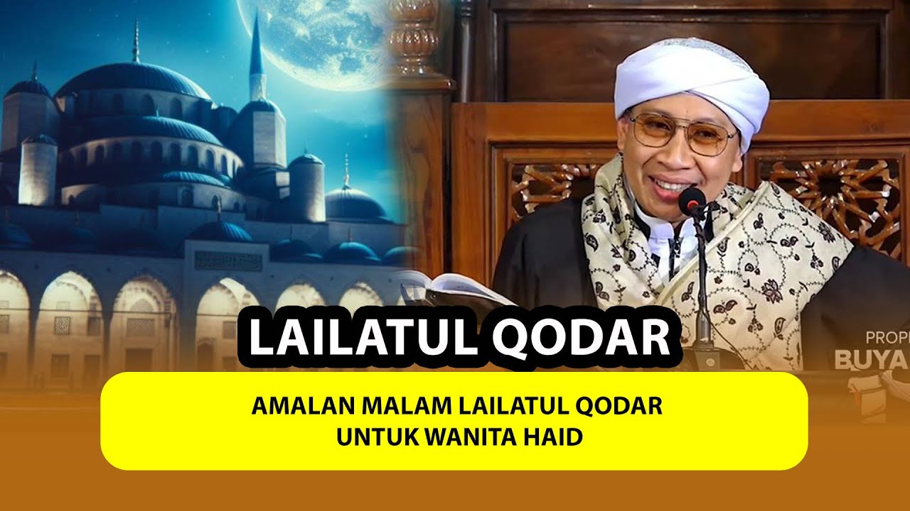 Amalan Malam Lailatul Qodar untuk Wanita Haid - Buya Yahya Menjawab