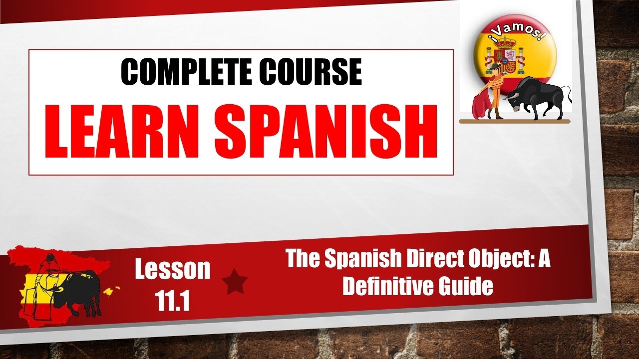 🇪🇸 Learn Spanish Lesson 11.1 - The Spanish Direct Object: A Definitive Guide