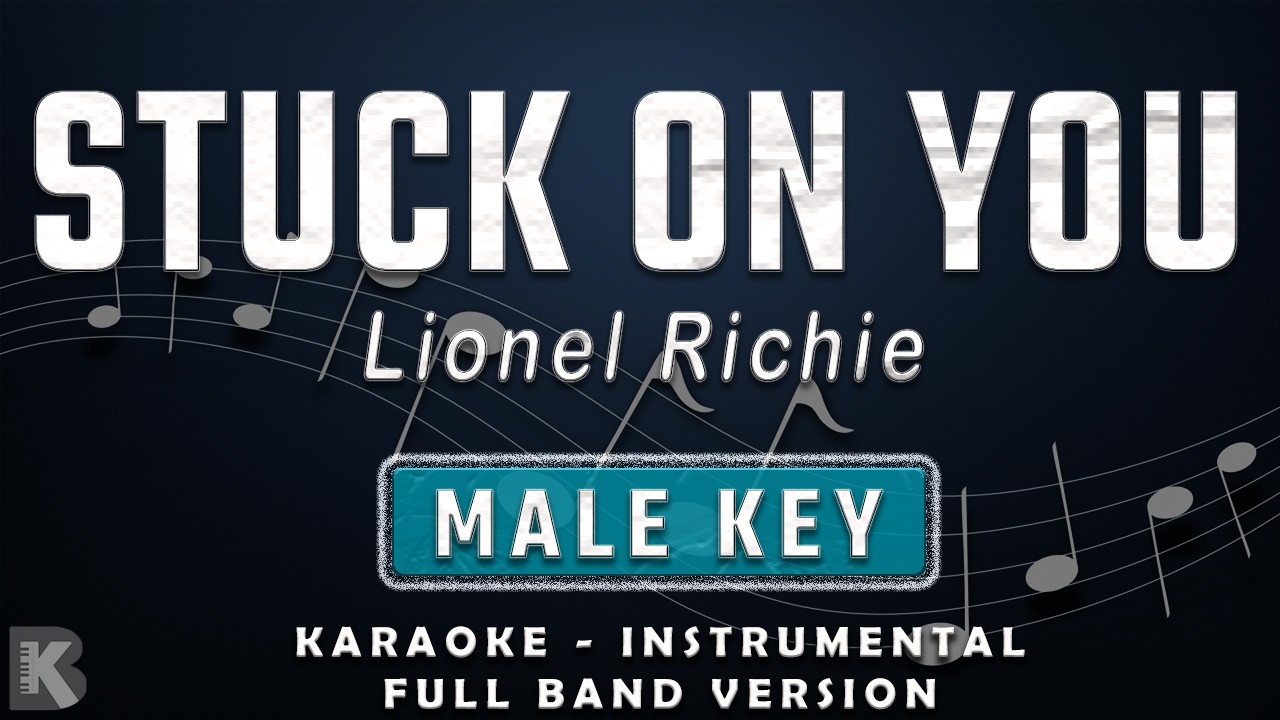 STUCK ON YOU - MALE KEY - FULL BAND KARAOKE - INSTRUMENTAL - LIONEL RICHIE