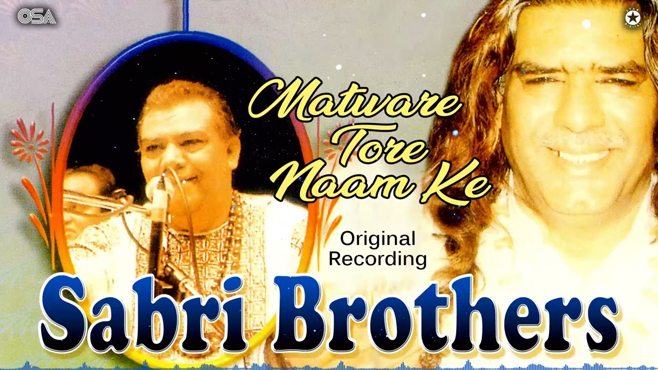 Matware Tore Naam Ke - Sabri Brothers - Best Qawwali | official HD video | OSA Worldwide