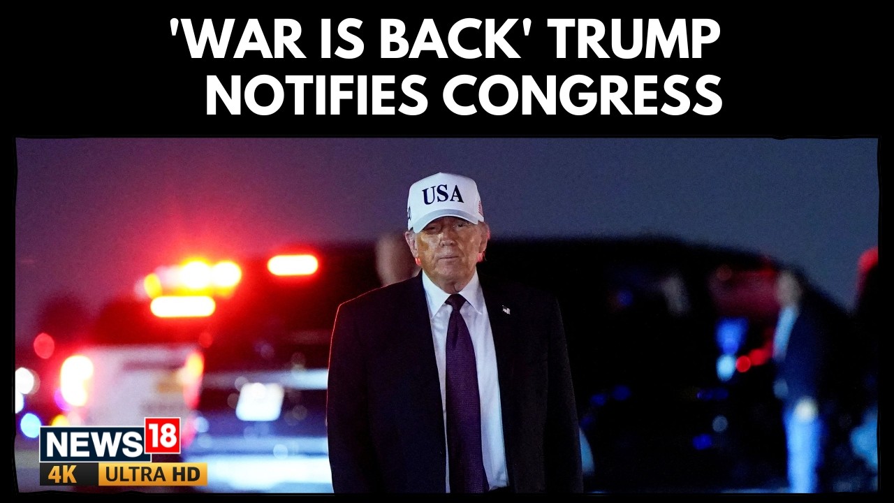 Trump Declares &ldquo;War Is Back&rdquo;: US President Notifies Congress as Tensions Escalate | Breaking News