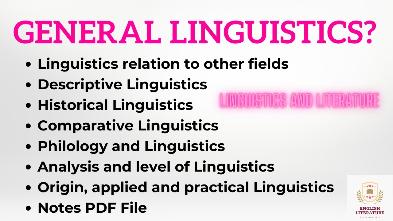 What is General Linguistic, What are the Branches of Linguistics, Linguistic Relation to Other Field