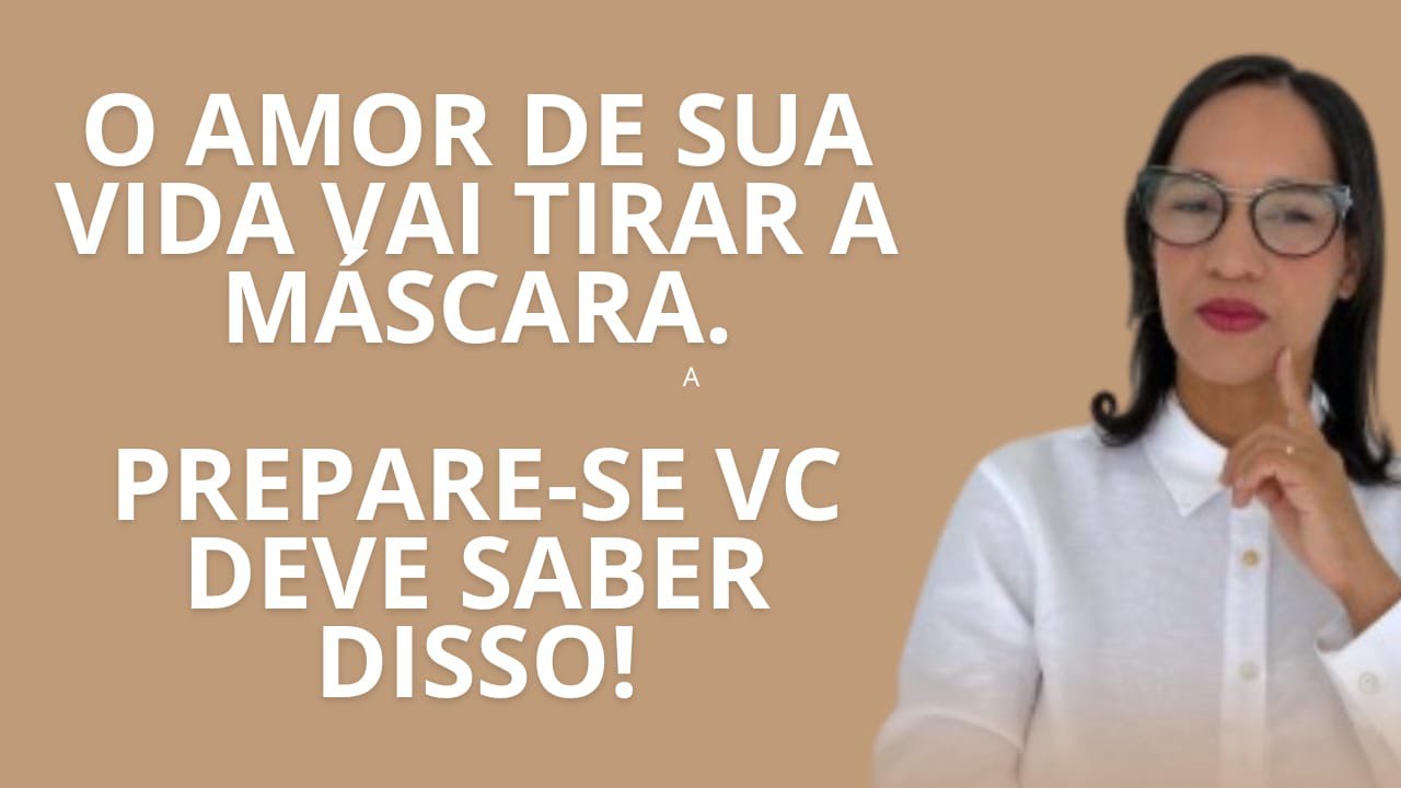 AO VIVO: O amor da sua vida vai tirar a máscara, prepare-se vc deve saber disso!