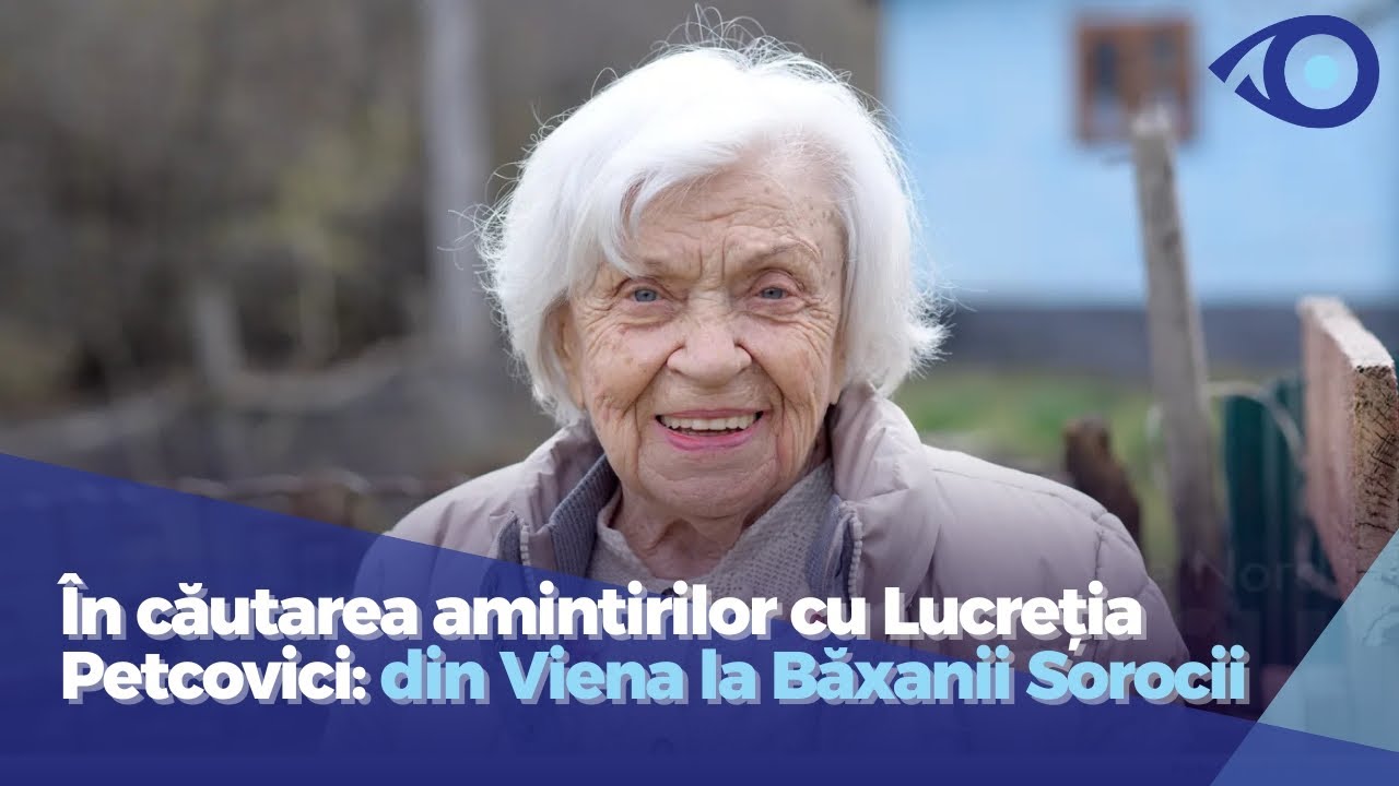 În căutarea amintirilor cu Lucreția Petcovici: din Viena la Băxanii Sorocii