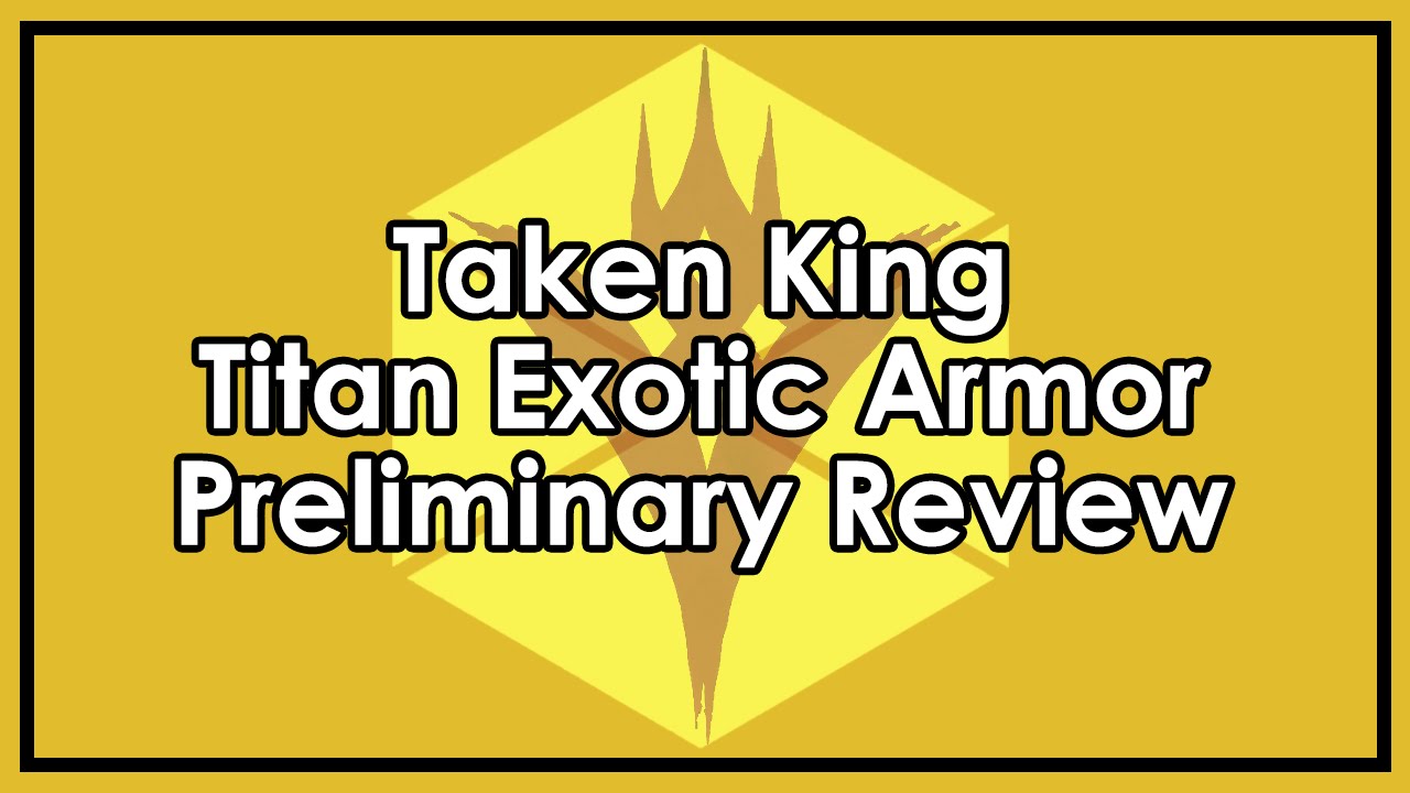 Destiny Taken King: Exotic Titan Armor Preliminary Reviews
