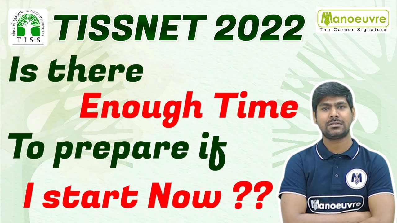 TISSNET 2022 - Is There Enough Time To Prepare If I Start Now ?