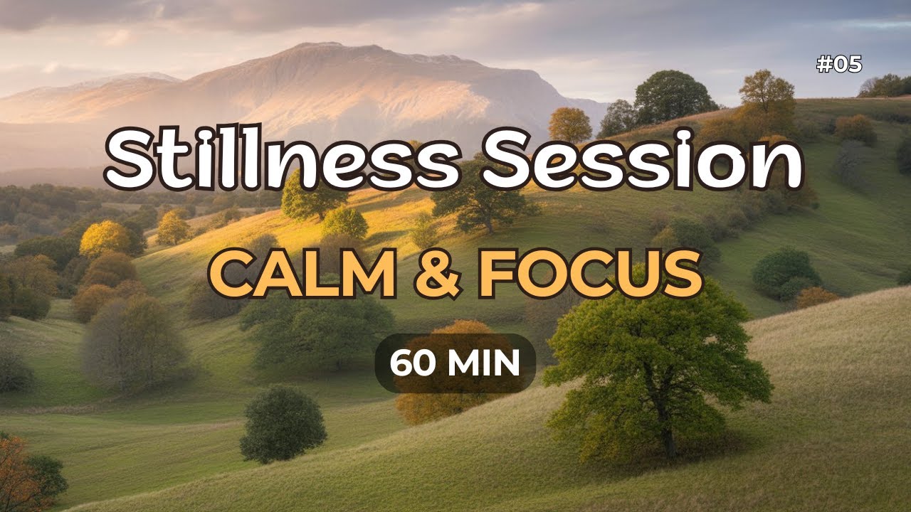 Stillness Session #05   Calm & Focus   60 Min