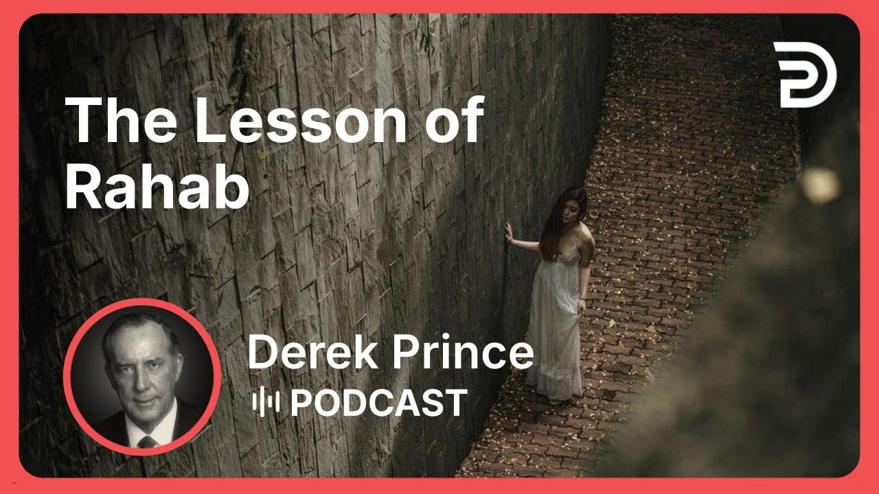 The Lesson of Rahab | Part 4 - You and Your Household | Derek Prince