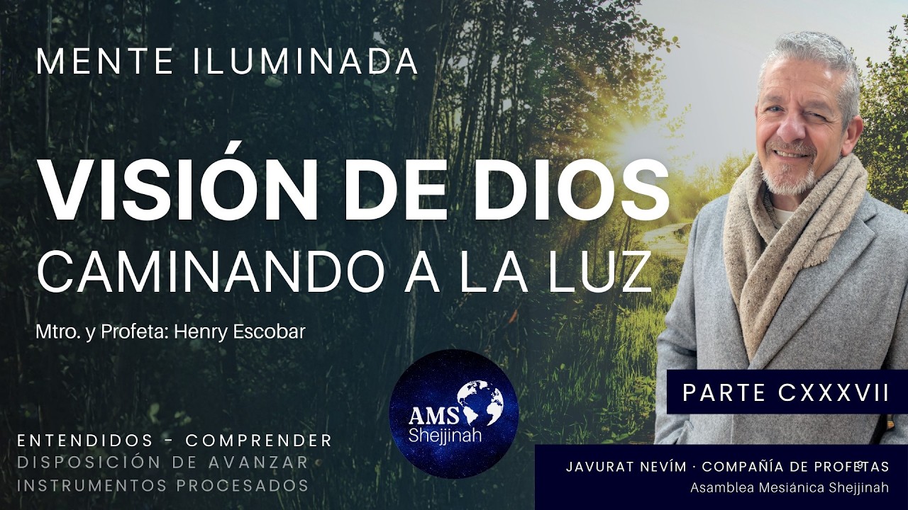 Mente Iluminada, Visión de Dios - Caminando a la Luz - Comprender Parte CXXXVII
