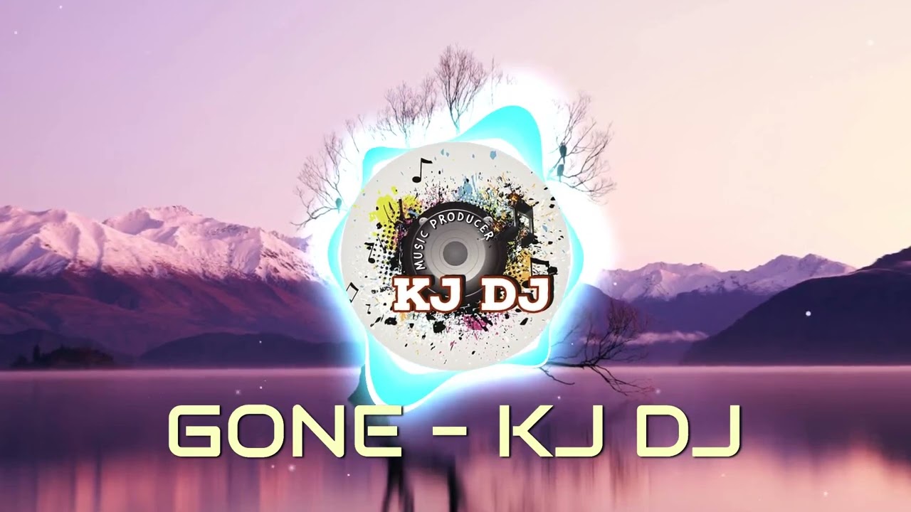 GONE - KJ DJ