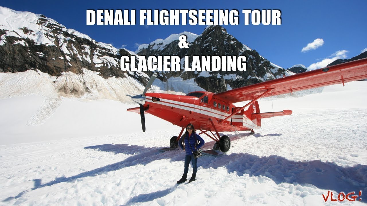 DENALI FLIGHTSEEING TOUR & GLACIER LANDING, Alaska | jeanVLOG