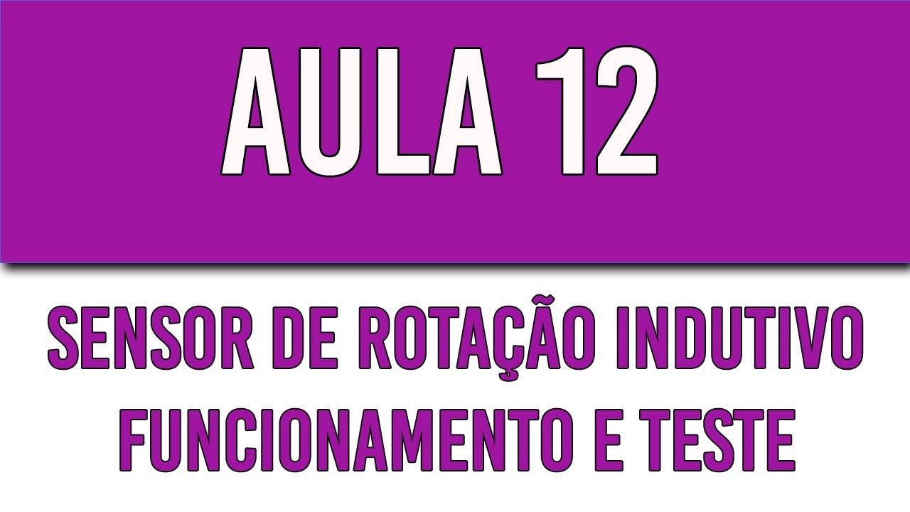 Aula 12 - Sensor de rotação indutivo funcionamento e teste