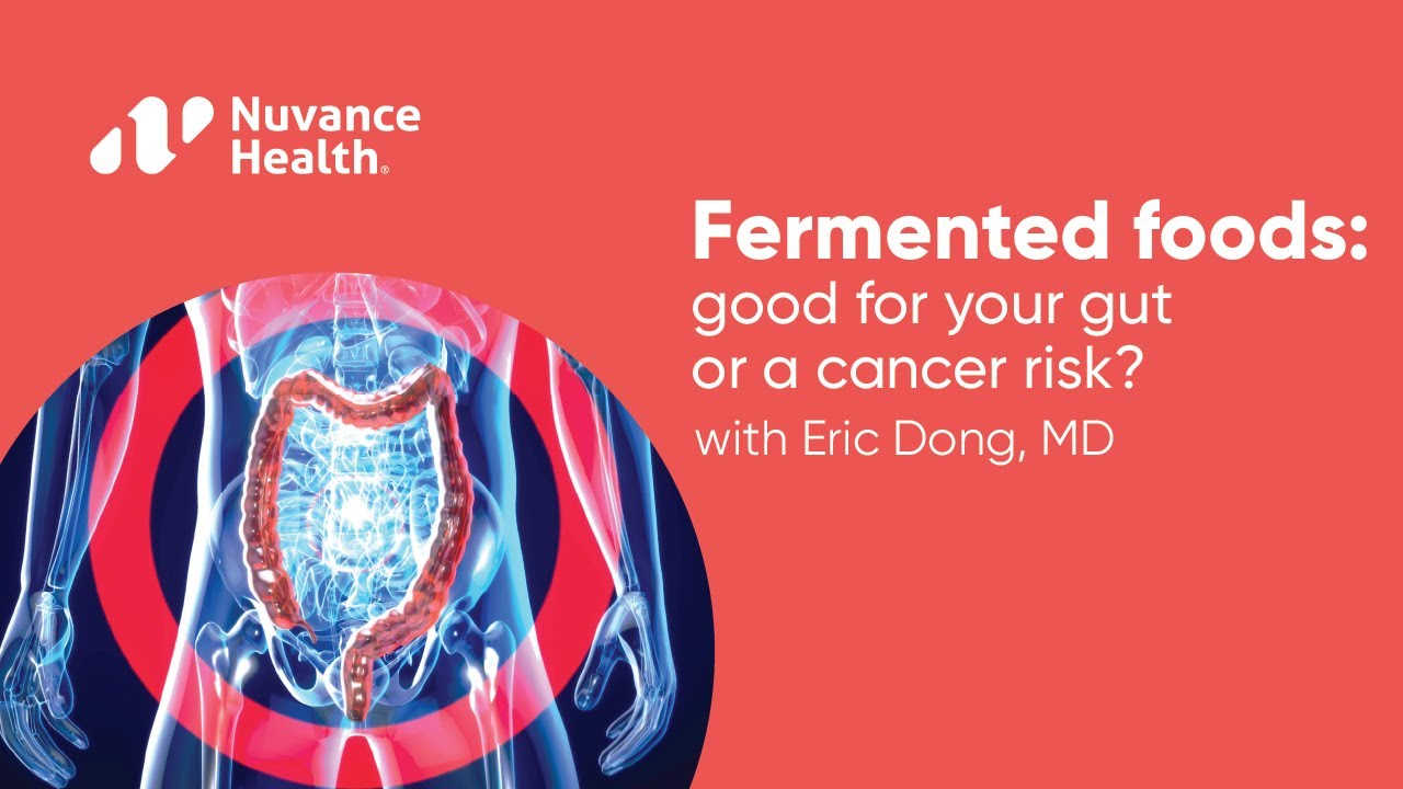 Are Fermented Foods Good for Your Gut or a Cancer Risk?