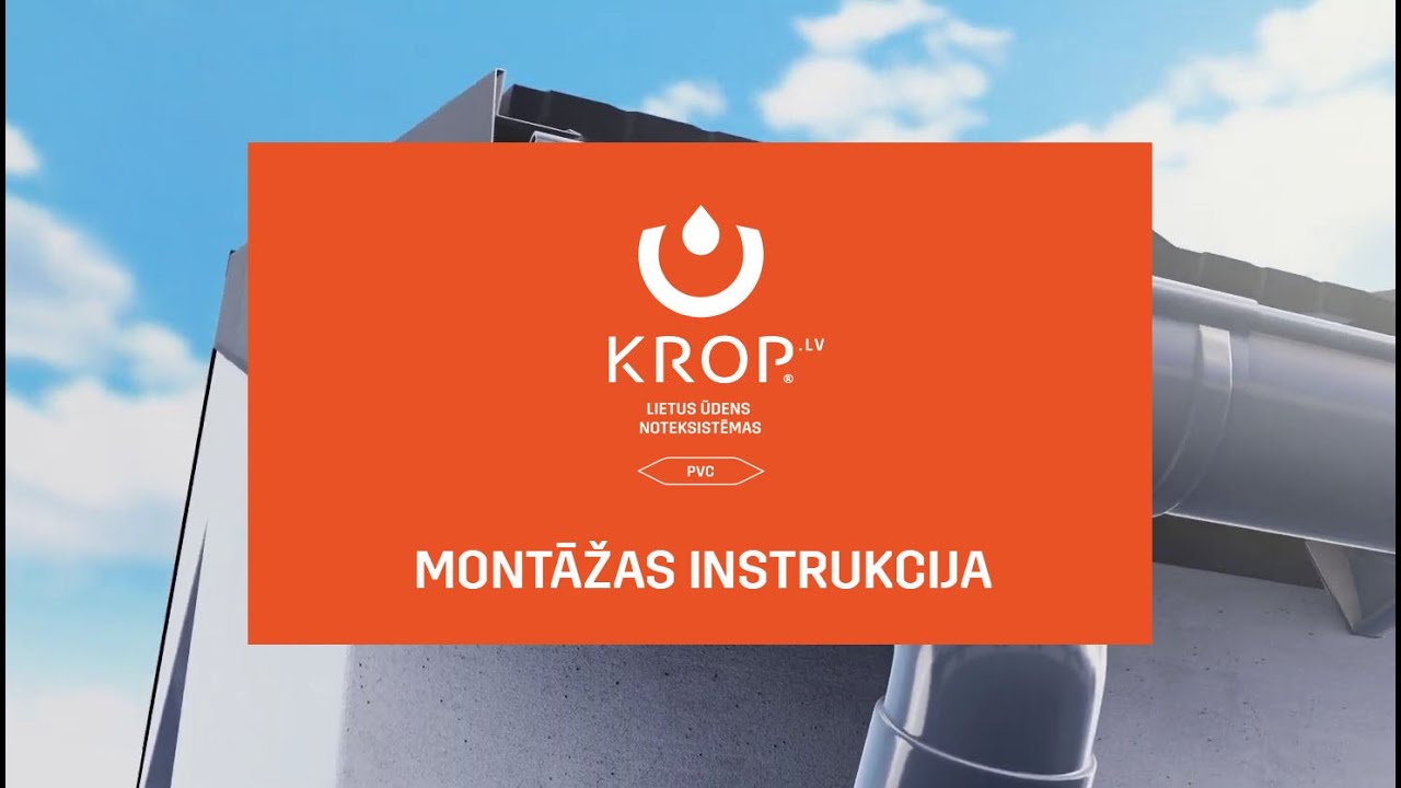 KROP PVC lietus ūdens noteksistēmas montāžas instrukcija
