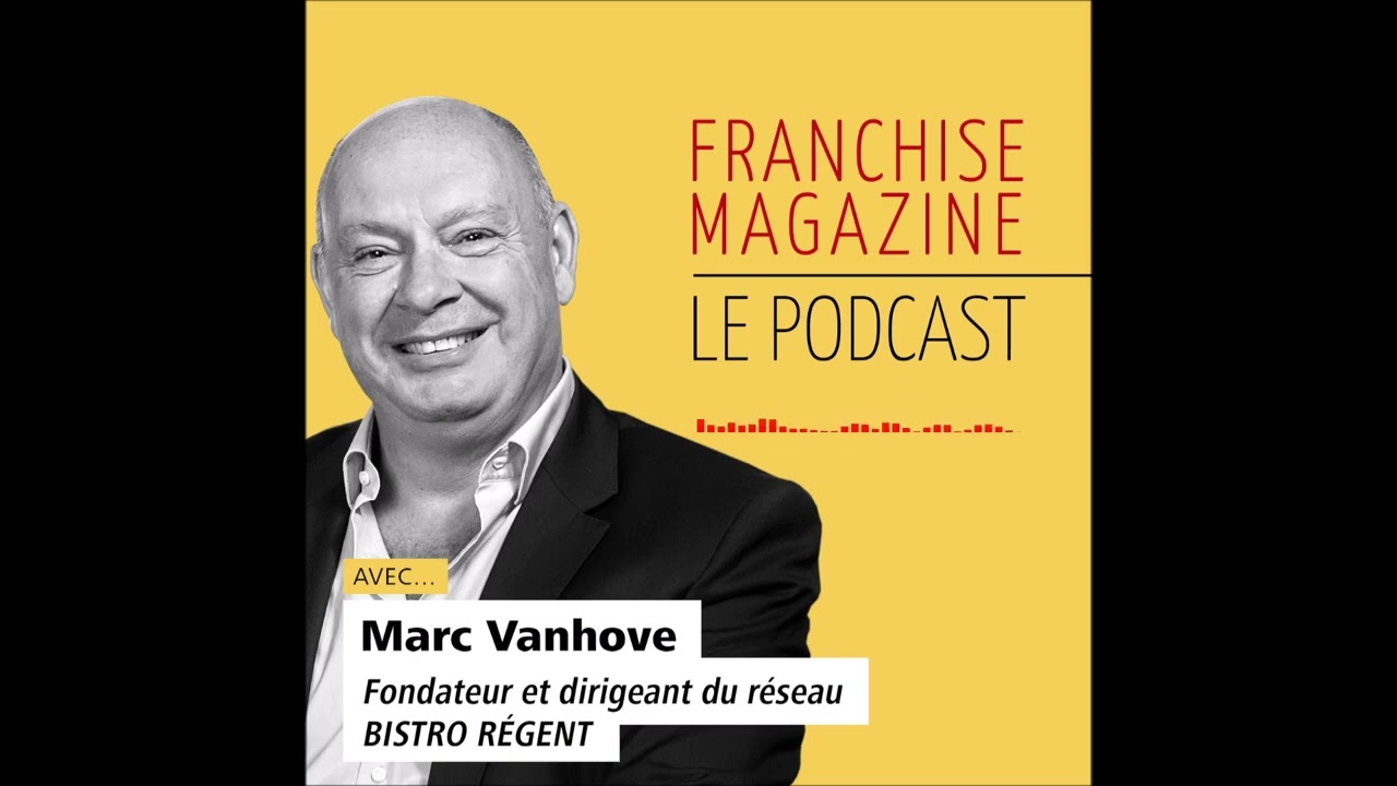 Bistro Régent, Marc Vanhove, Fondateur et dirigeant - Franchise Magazine