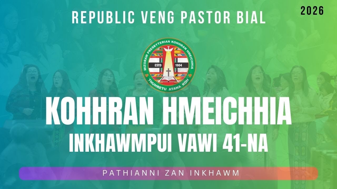 KOHHRAN HMEICHHE INKHAWMPUI | 2026 (Pathianni Zan Inkhawm)