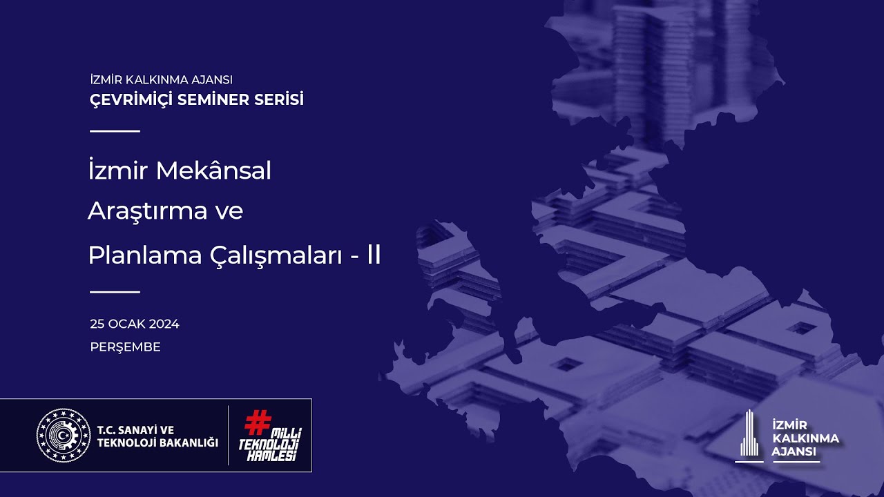 “İzmir Mekânsal Araştırma ve Planlama Çalışmaları – II” Çevrimiçi Semineri