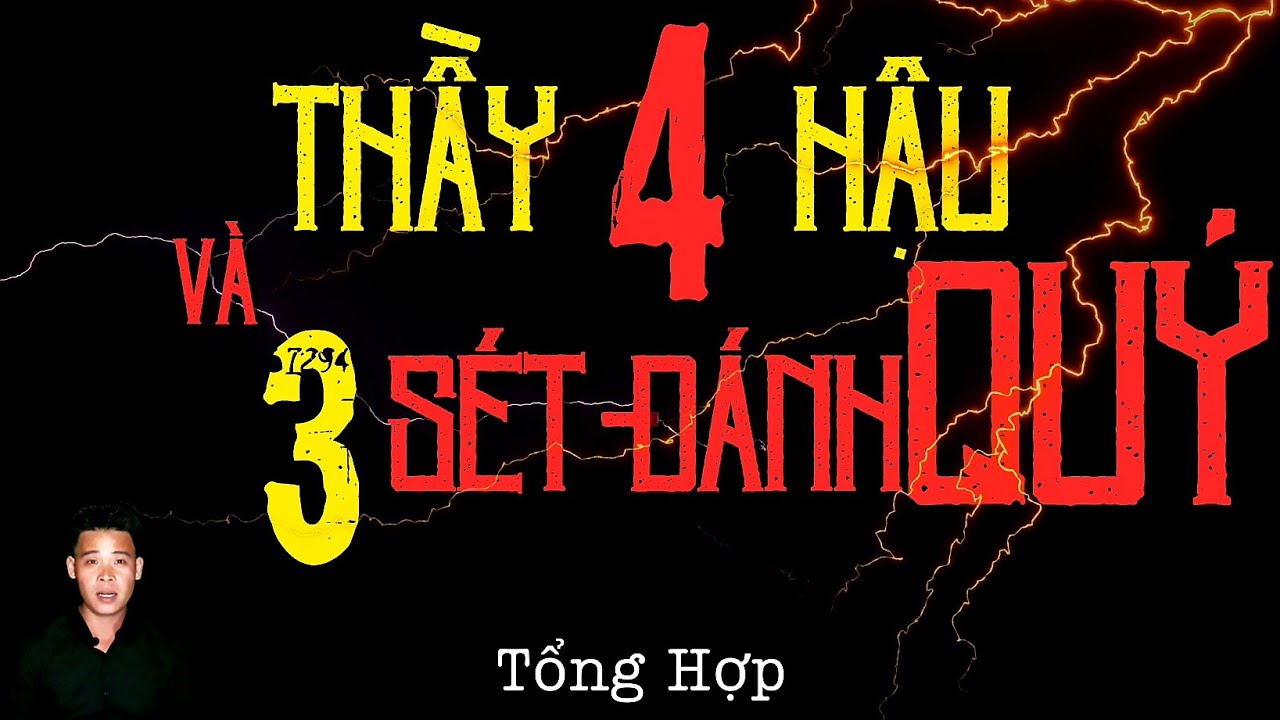🔴TỔNG HỢP | CHUYỆN MA XA XƯA | THẦY TƯ HẬU VÀ BA LẦN SÉT ĐÁNH QUỶ