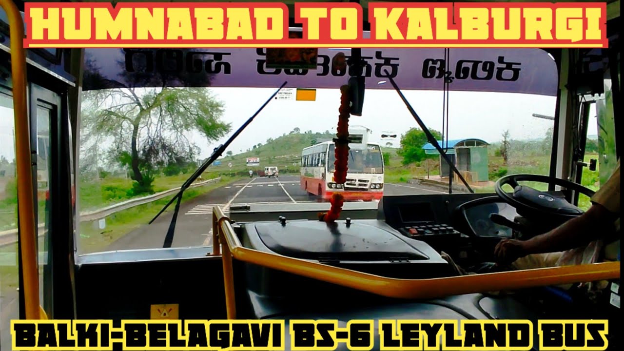 BS-6 Leyland | Humnabad  to Kalburgi | Balki-Belagavi Bus | Ksrtc Cabin ride | KSRTC | KKRTC