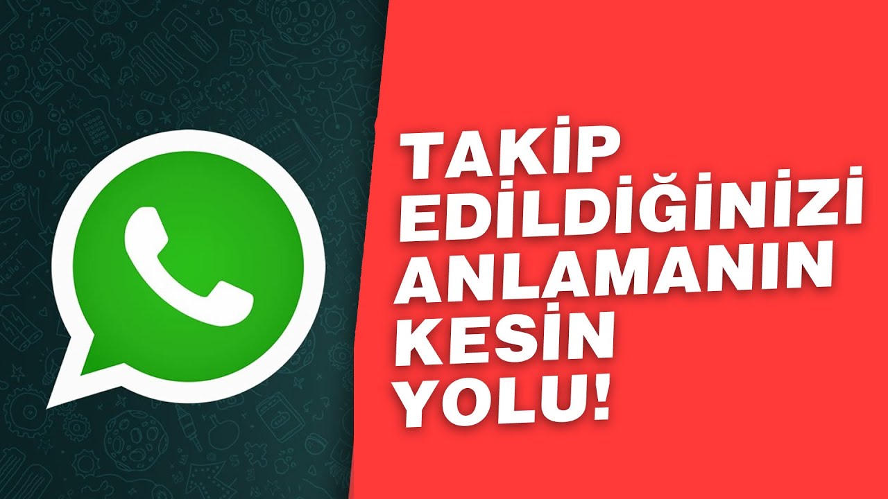 WHATSAPP'INIZIN TAKİP EDİLDİĞİNİ ANLAMANIN YOLLARI