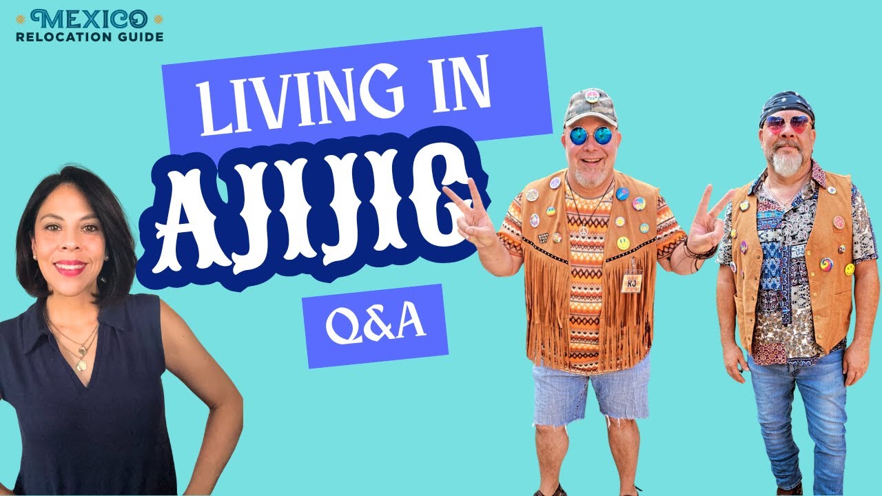 AJIJIC, Mexico- What Expats Don't Tell You About Living Here