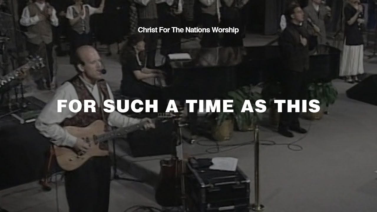 For Such a Time as This - Roger Hodges & Christ For The Nations Worship