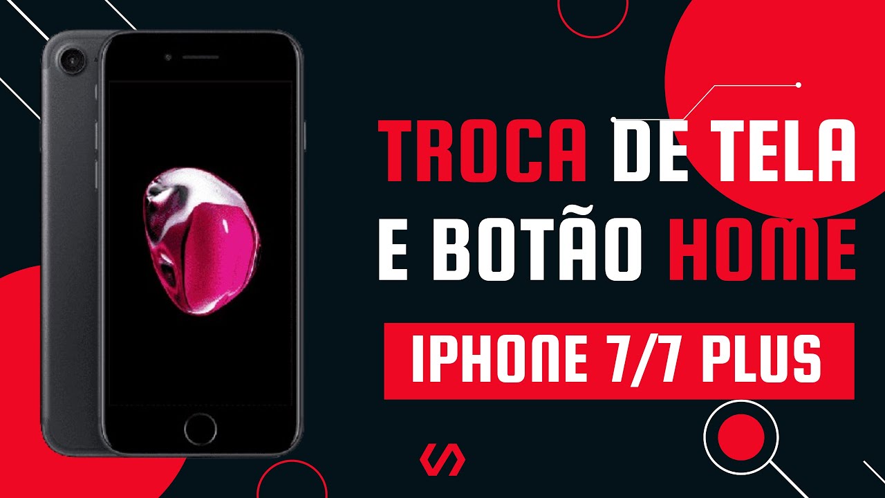 Troca de Tela e Botão Home no iPhone 7/7 Plus: Passo a Passo Completo!