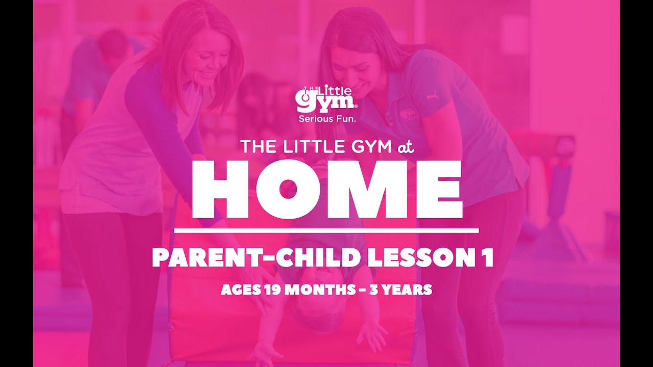The Little Gym UK at Home: Parent & Child 19 months to 3 years Lesson 1