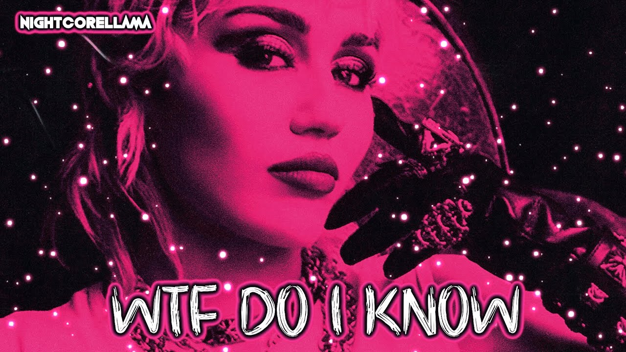 Miley Cyrus - WTF Do I Know (Lyrics) | Nightcore LLama Reshape