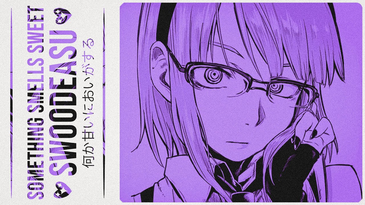 Swoodeasu - Something Smells Sweet (Dagashi Kashi Song)