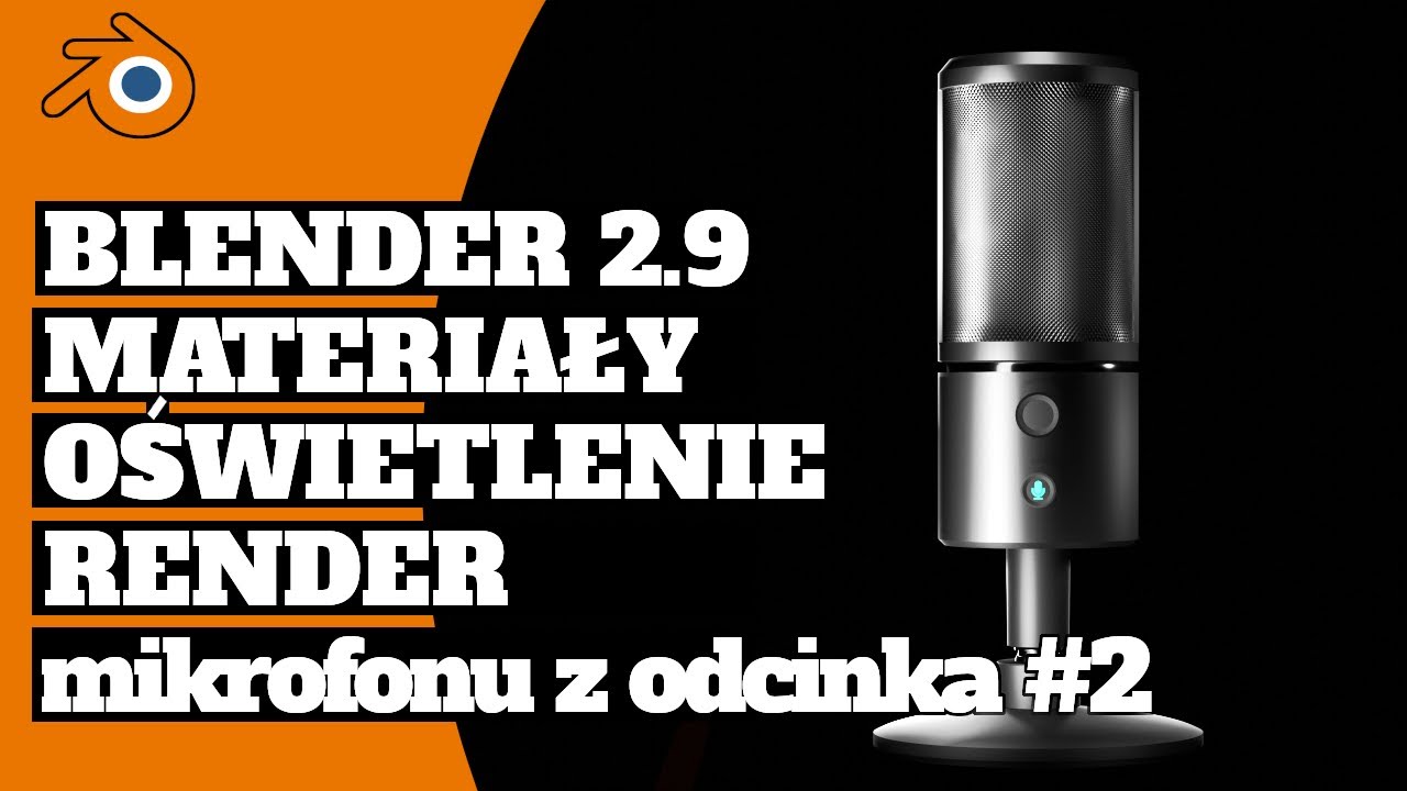 Kurs Blender 2.9 #3 - Tworzymy Materiały, Oświetlenie, Render Mikrofon - Podstawy w silniku EEVEE