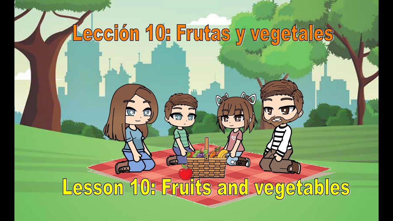 Sing and Say Spanish! Lesson 10: Fruits and Vegetables