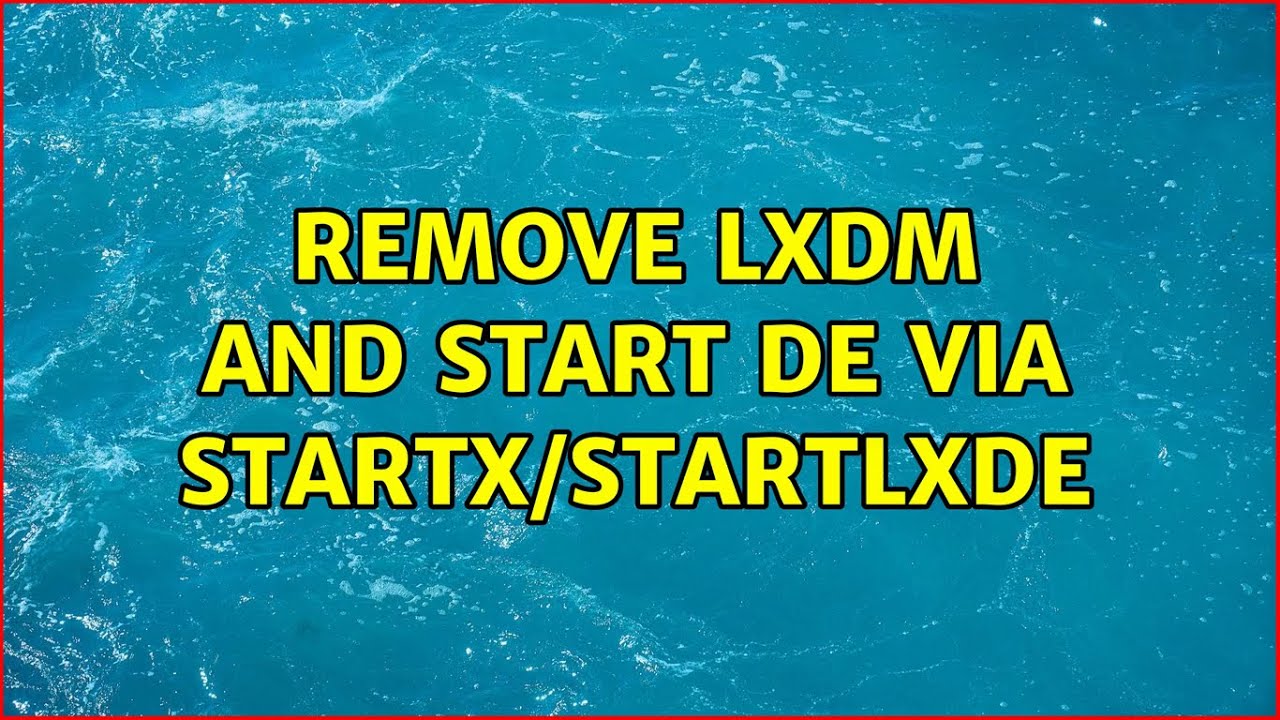 Ubuntu: Remove LXDM and start DE via startx/startlxde