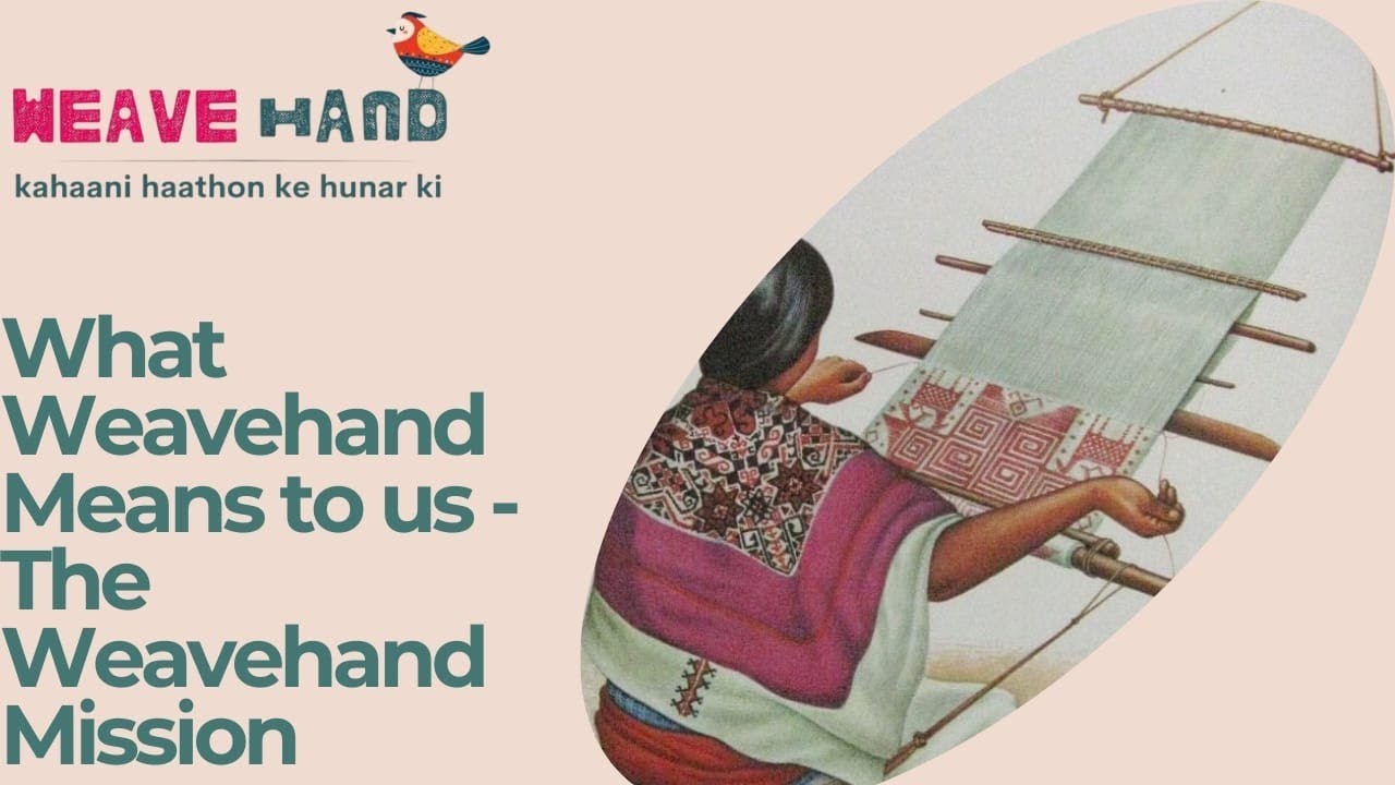 WeaveHand: The Mission | Sustainable Handloom Movement Empowering Local Artisans