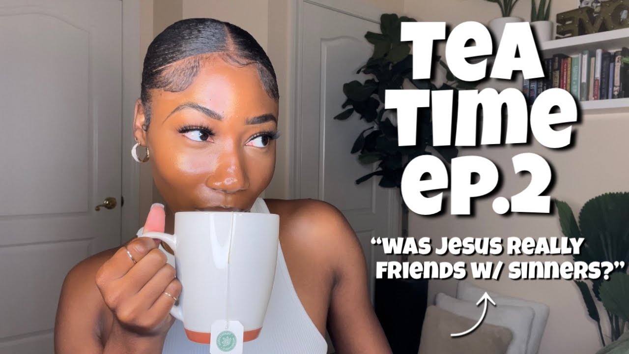 the tea on worldly friendships...tea time ep.2
