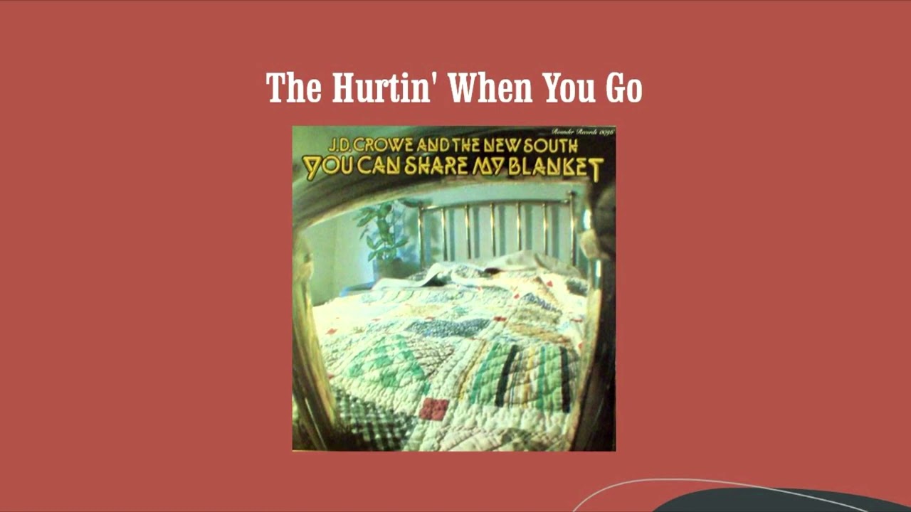 The Hurtin' When You Go - J.D. Crowe & The New South