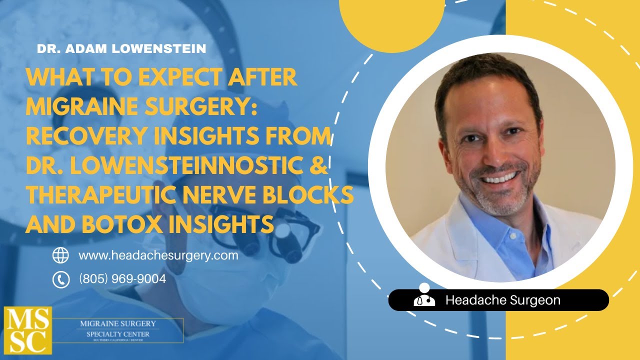 What to Expect After Migraine Surgery: Recovery Insights from Dr. Lowenstein