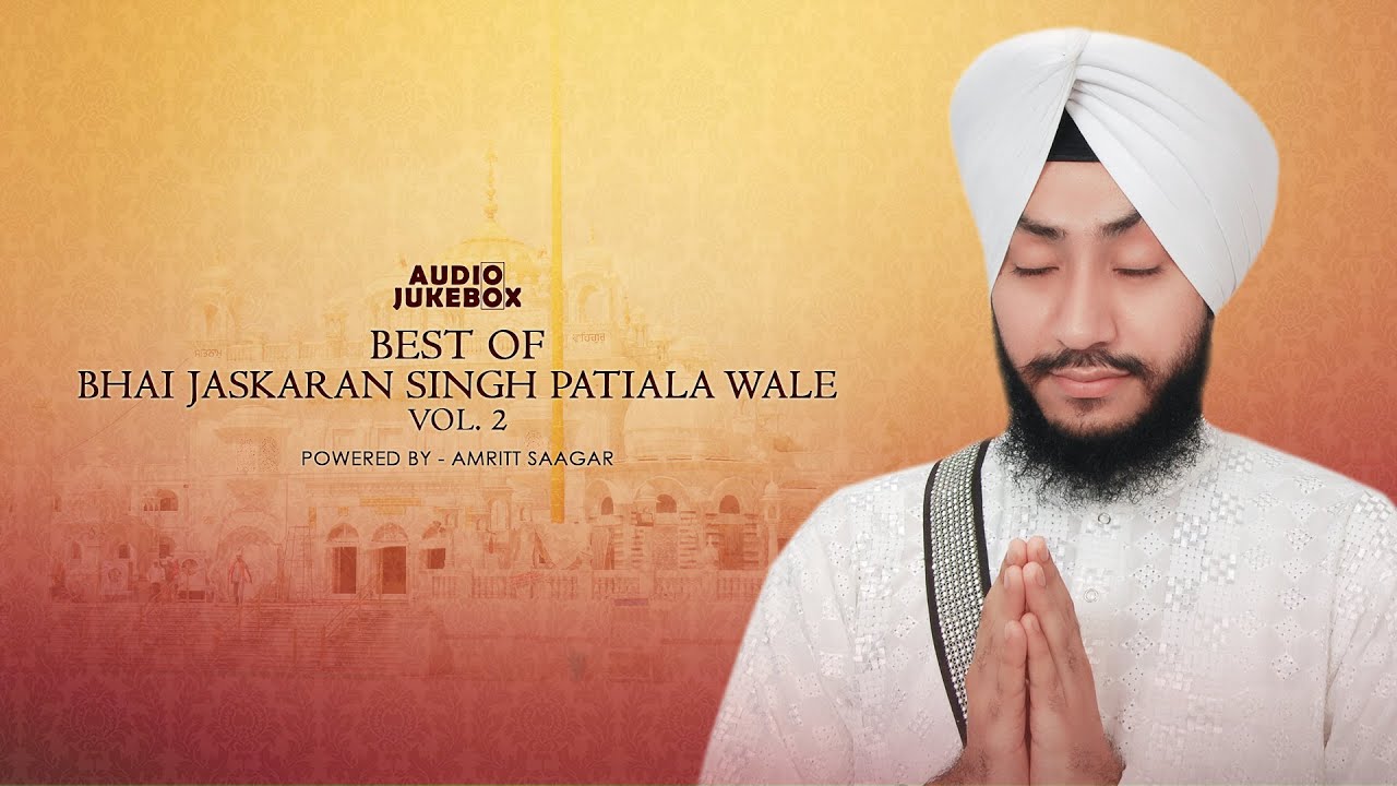 Best Of Bhai Jaskaran Singh Patiala Wale Vol. 2 | Kirtan Jukebox | Amritt Saagar | Non Stop Kirtan