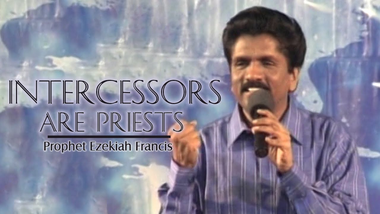 Intercessors are Priests | Prophet Ezekiah Francis