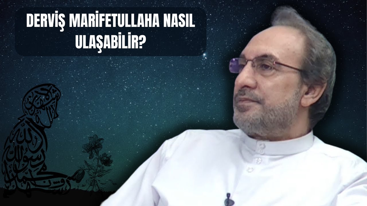 Derviş Marifetullaha Nasıl Ulaşabilir? - Muhammed Hüseyin (R.A)