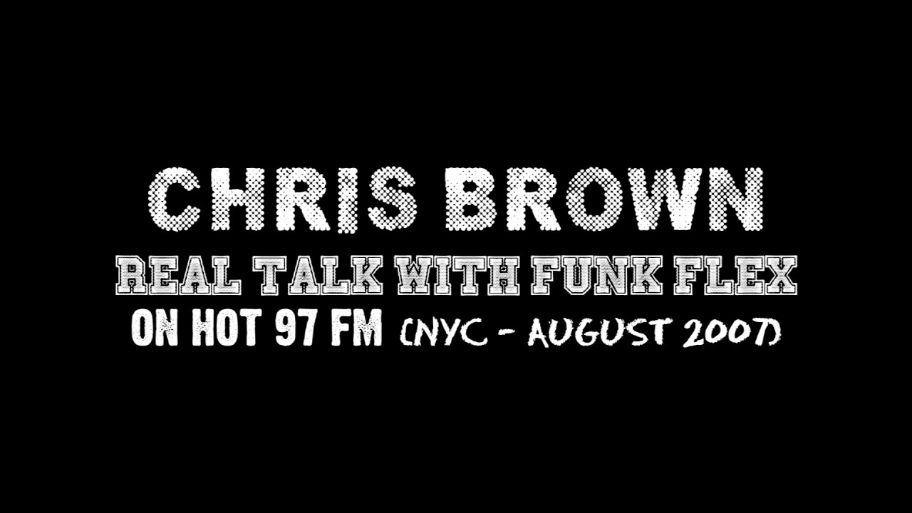 Chris Brown interview with Funk Flex on HOT 97 (August 2007)