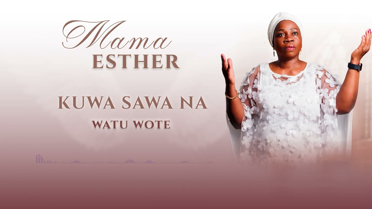 Mama Esther - Kuwa Na Amani Na Watu Wote (Official Audio )