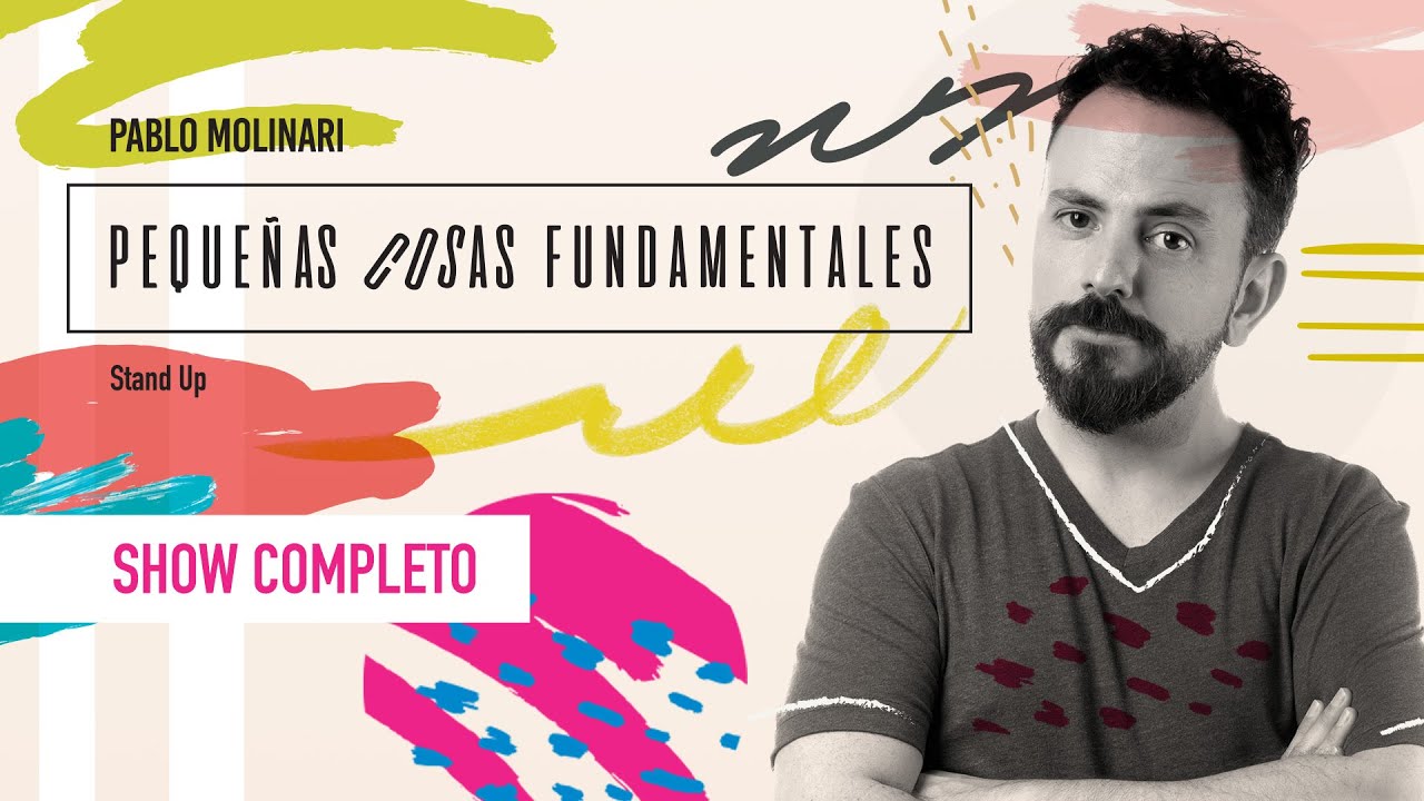 Pablo Molinari - Pequeñas Cosas Fundamentales | Stand Up Comedy | Show Completo
