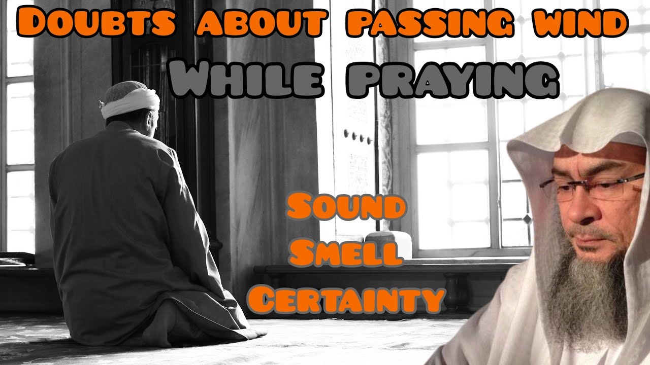 How to deal with doubts if I passed wind in prayer or not? (Sound, smell, certainty) Assim al hakeem