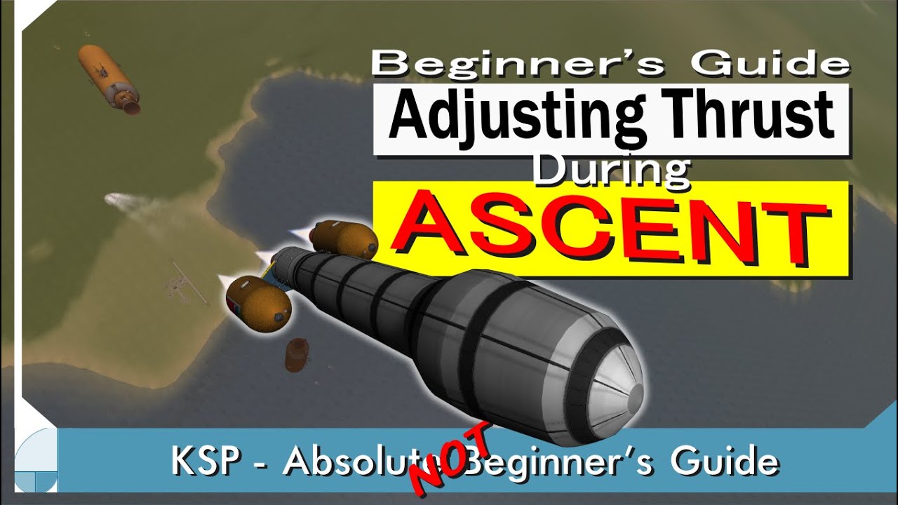 Adjusting Thrust During Ascent | KSP (Not) Beginner's Guide