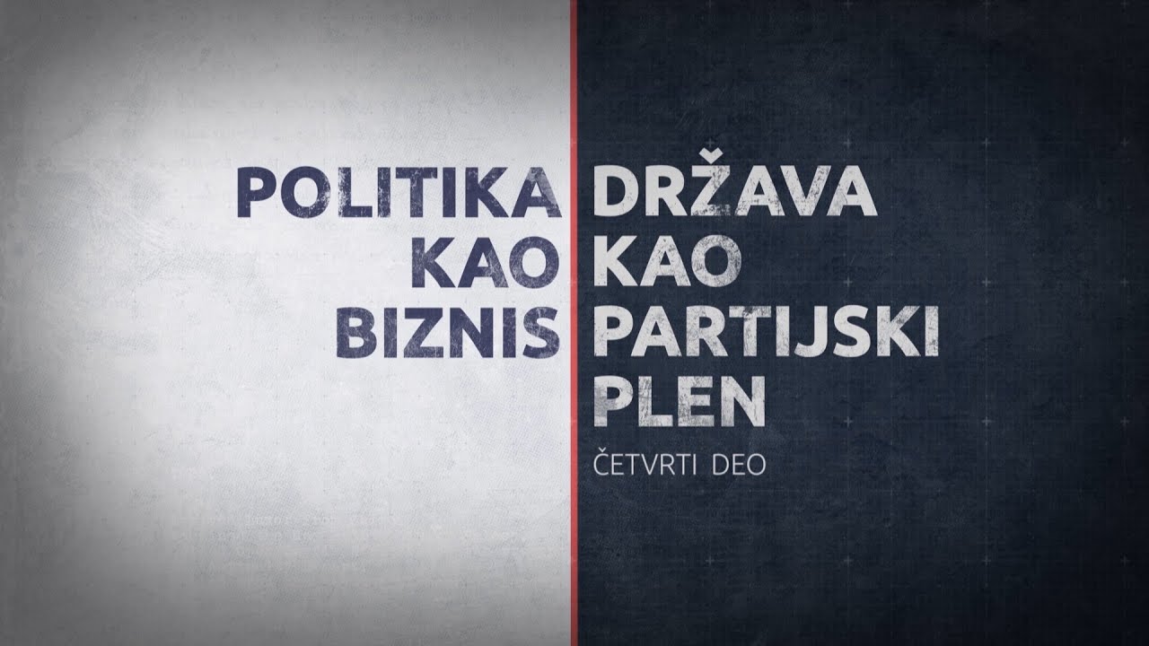 Insajder serijal: Politika kao biznis - država kao partijski plen, četvrti deo